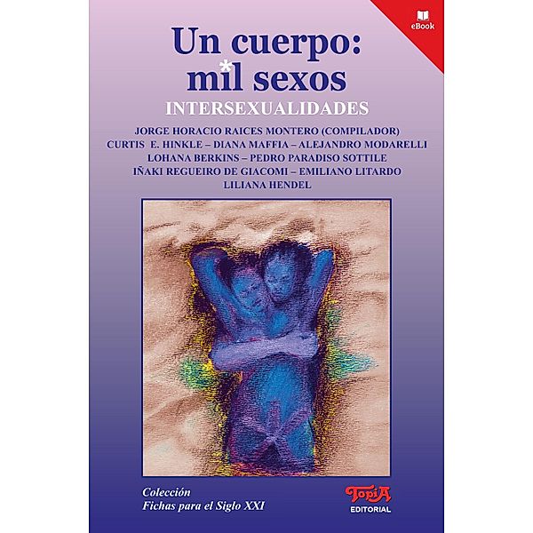 Un cuerpo: mil sexos / Fichas para el siglo XXI Bd.14, Jorge Horacio Raices Montero