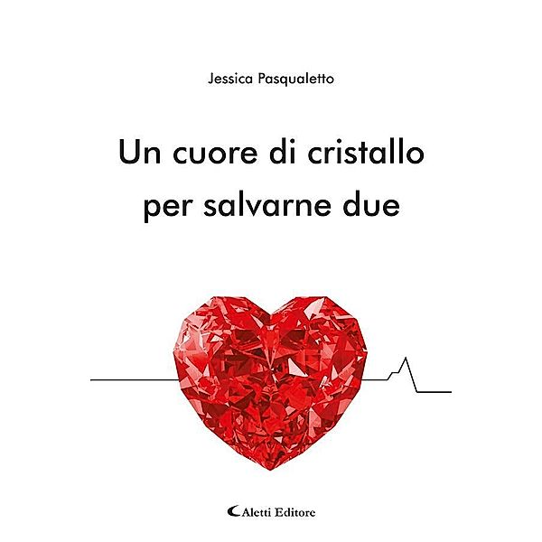 Un cuore di cristallo per salvarne due, Jessica Pasqualetto