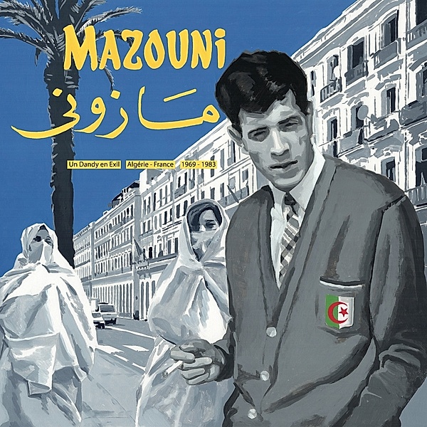 Un Dandy En Exil-Algerie/France 1969-1983, Mazouni