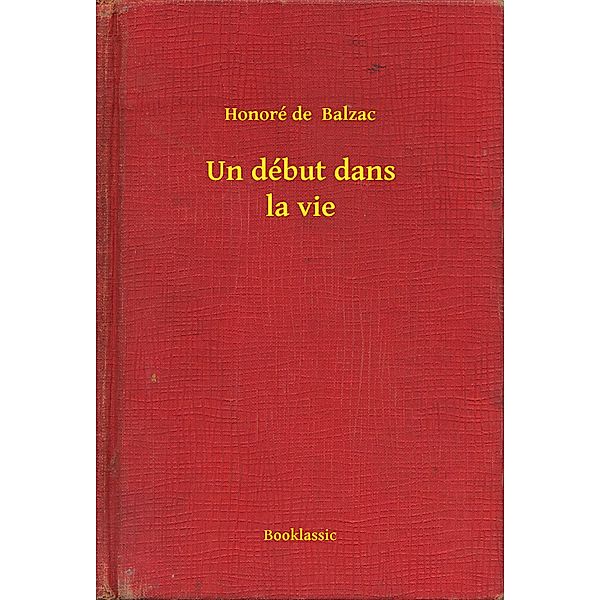 Un début dans la vie, Honoré de Balzac