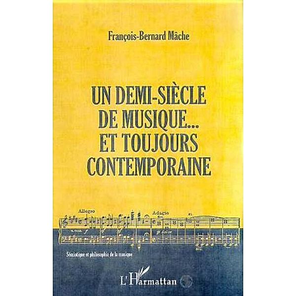 Un demi-siecle de musique... et toujours contemporaine / Hors-collection, Francois-bernard Mache