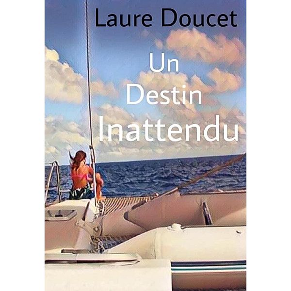 Un destin inattendu / Librinova, Doucet Laure Doucet