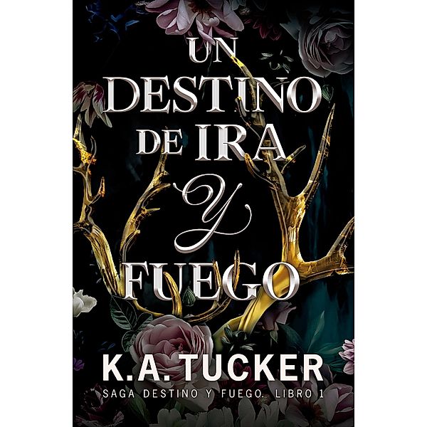 Un destino de ira y fuego / TBR, K. A. Tucker