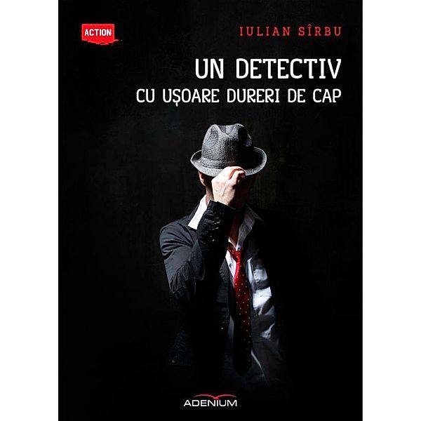 Un detectiv cu u¿oare dureri de cap / Action, Iulian Sîrbu