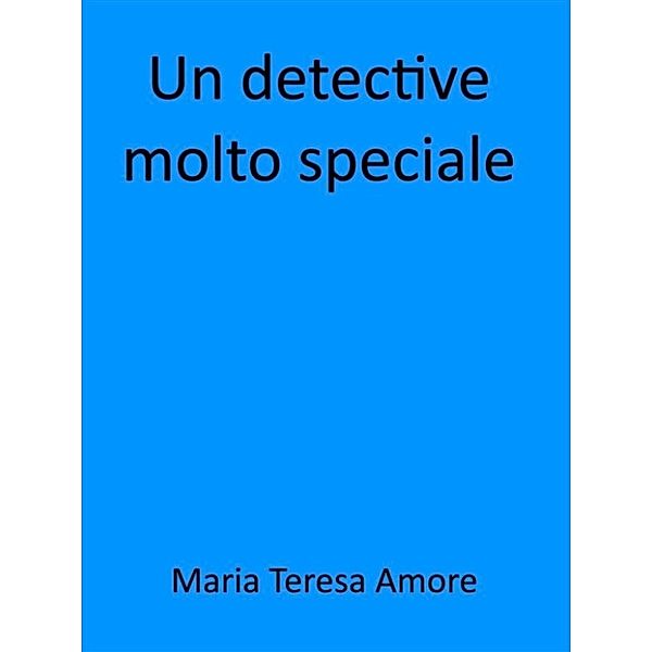 Un detective molto speciale, Maria Teresa Amore