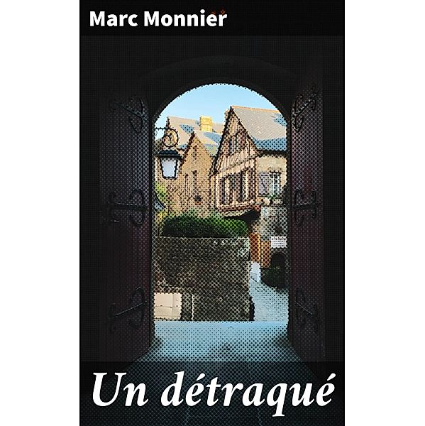 Un détraqué, Marc Monnier