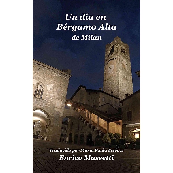 Un día en Bérgamo Alta  de Milán, Enrico Massetti