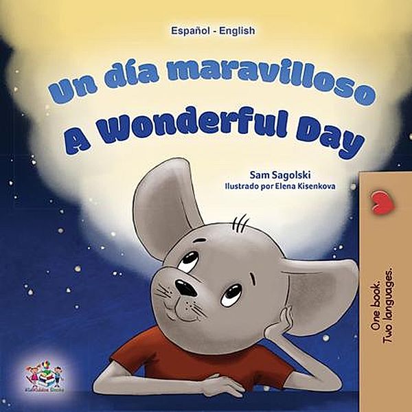 Un día maravilloso A Wonderful Day (Spanish English Bilingual Collection) / Spanish English Bilingual Collection, Sam Sagolski, Kidkiddos Books