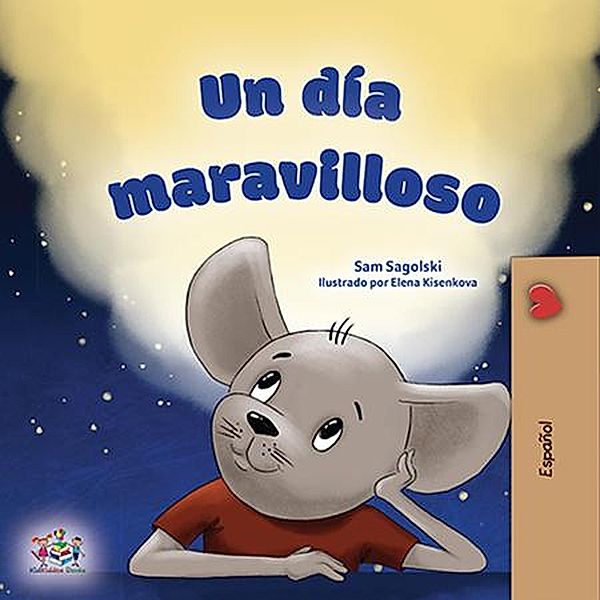 Un día maravilloso (Spanish Bedtime Collection) / Spanish Bedtime Collection, Sam Sagolski, Kidkiddos Books