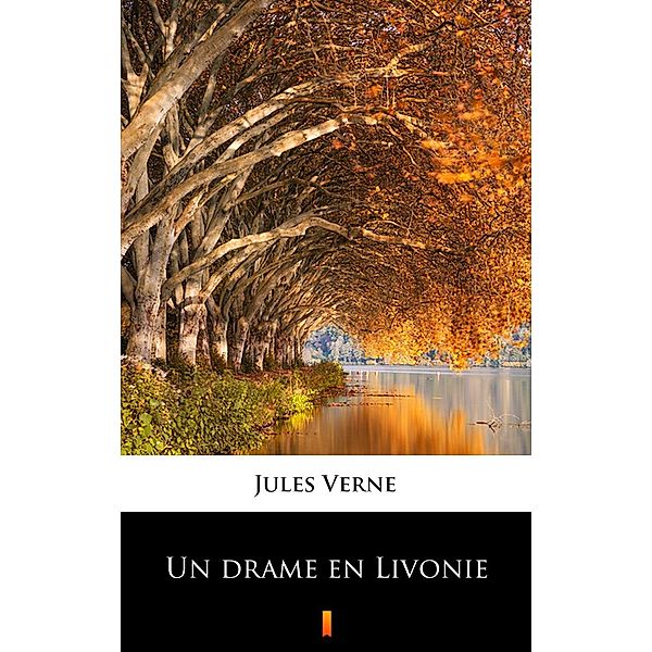 Un drame en Livonie, Jules Verne