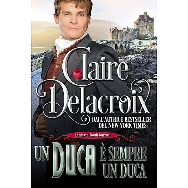 Un Duca è sempre un Duca (Le spose di North Barrows #2, #2), Claire Delacroix