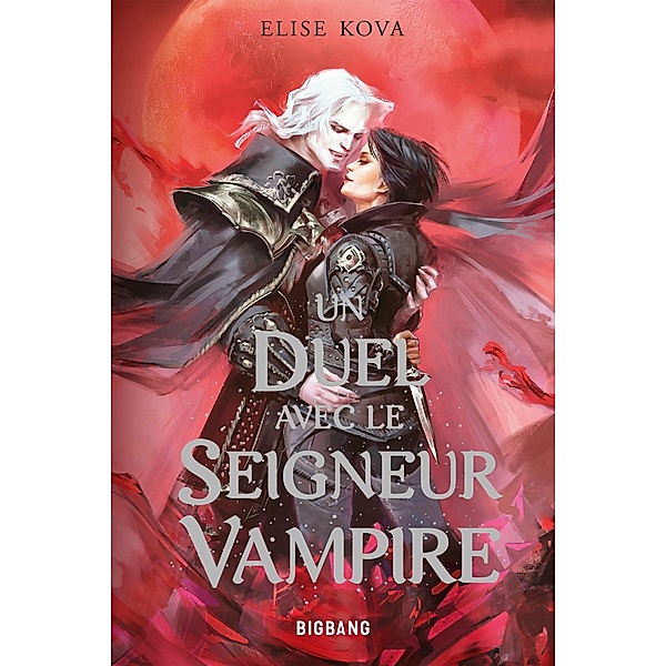 Un duel avec le seigneur vampire / Big Bang, Elise Kova