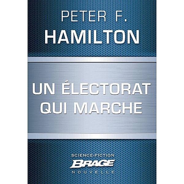 Un électorat qui marche / Brage, Peter F. Hamilton