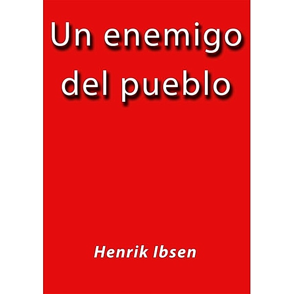 Un enemigo del pueblo, Henrik Ibsen