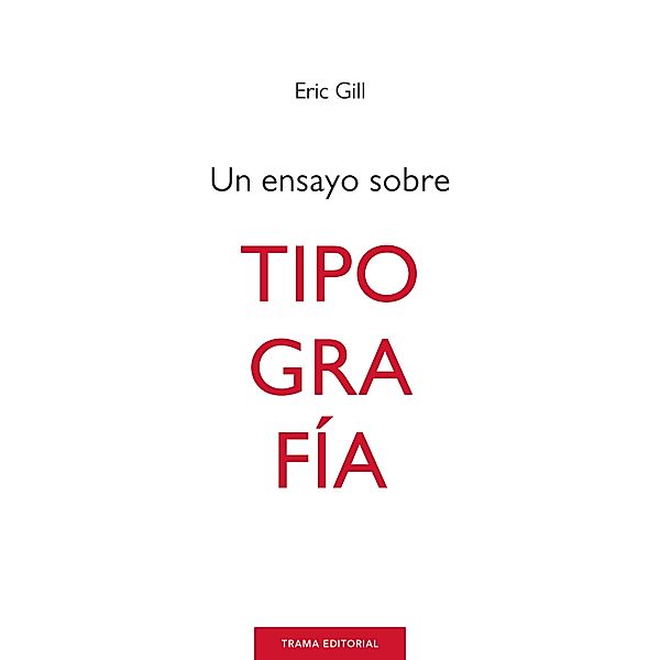 Un ensayo sobre tipografía / Largo recorrido, Eric Gill