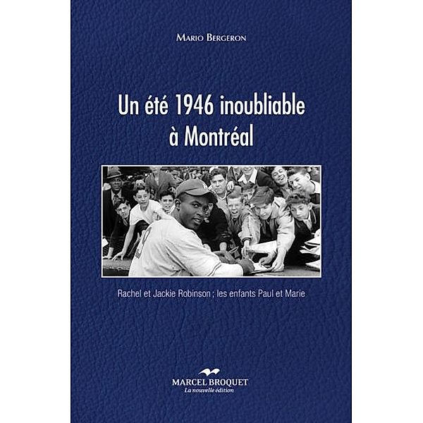 Un ete 1946 inoubliable a Montreal, Bergeron Mario Bergeron