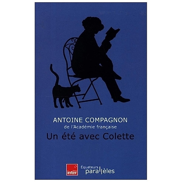 Un Ete Avec Colette., Antoine Compagnon
