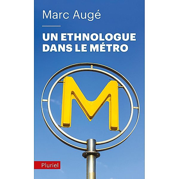Un ethnologue dans le métro / Pluriel, Marc Augé