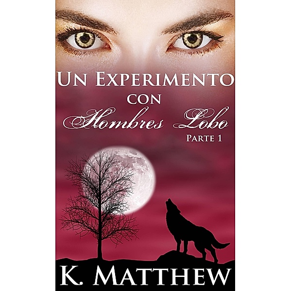 Un experimento con hombres lobo: parte 1 / Babelcube Inc., K. Matthew