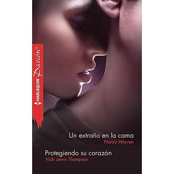 Un extraño en la cama - Protegiendo su corazón / Pasión, Nancy Warren, VICKI LEWIS THOMPSON