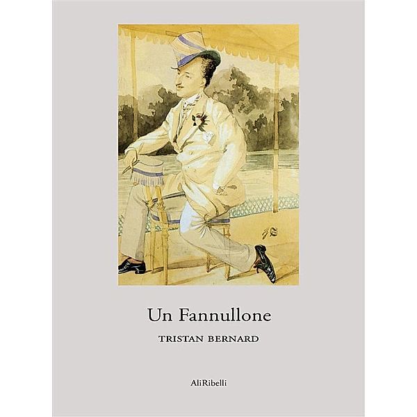 Un Fannullone, Tristan Bernard