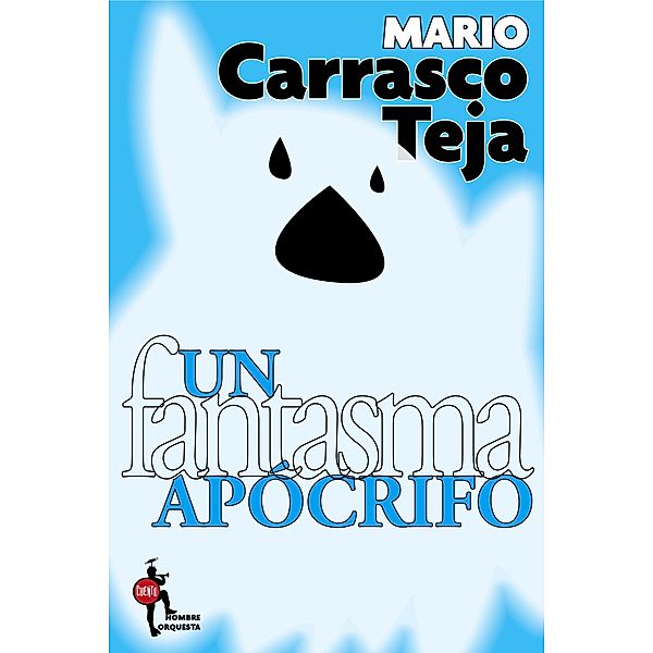 Un fantasma apócrifo (Monstruos y bichos raros, #2) / Monstruos y bichos raros, Mario Carrasco Teja