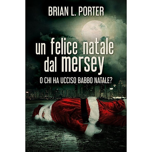 Un felice Natale dal Mersey, Brian L. Porter