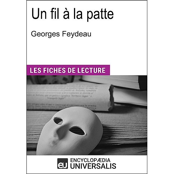 Un fil à la patte de Georges Feydeau, Encyclopaedia Universalis