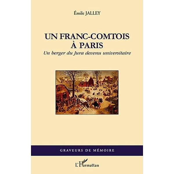 Un franc-comtois A paris - un berger du jura devenu universi / Hors-collection, Emile Jalley