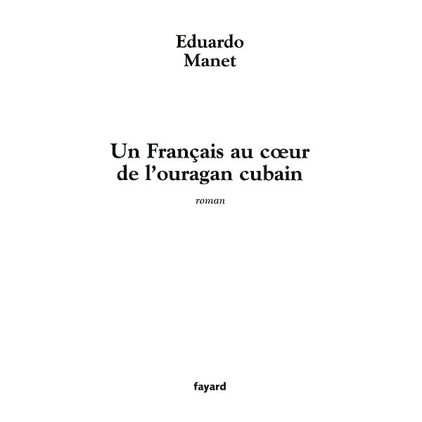 Un Français au coeur de l'ouragan cubain / Littérature Française, Eduardo Manet