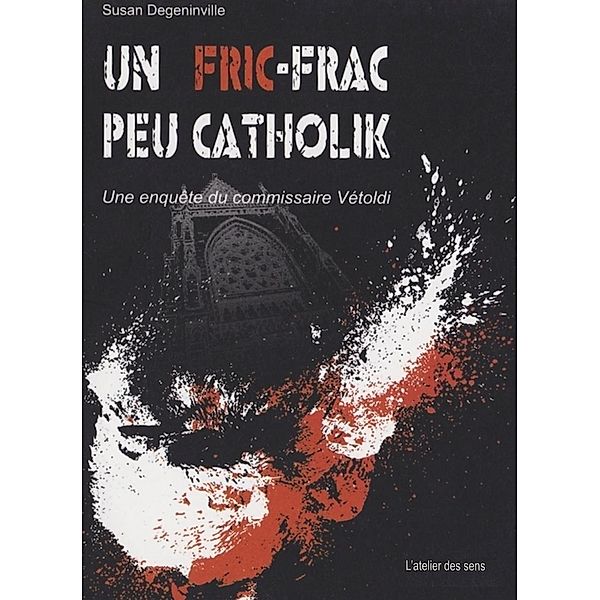 Un Fric-Frac peu catholik / Librinova, Degeninville Susan Degeninville