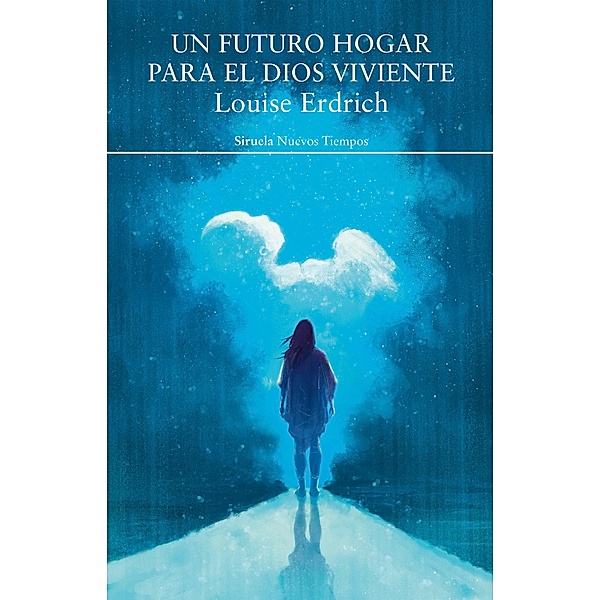 Un futuro hogar para el dios viviente / Nuevos Tiempos Bd.418, Louise Erdrich