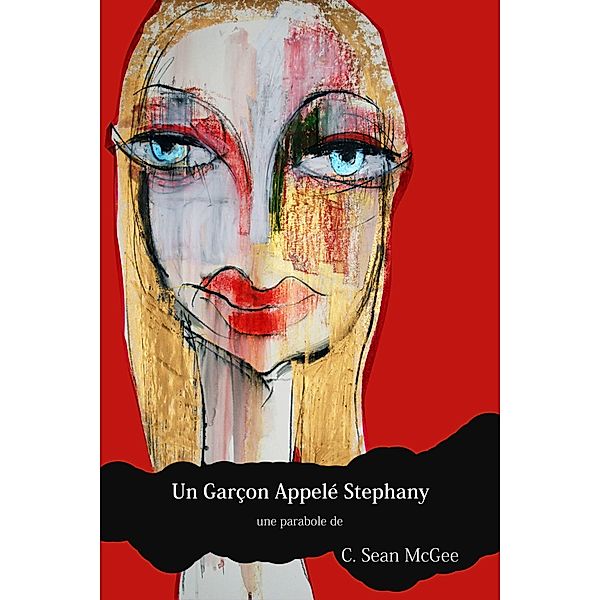 Un garçon appelé Stephany (transgenre, dysmorphie de genre, tueur en série) / transgenre, dysmorphie de genre, tueur en série, C. Sean Mcgee