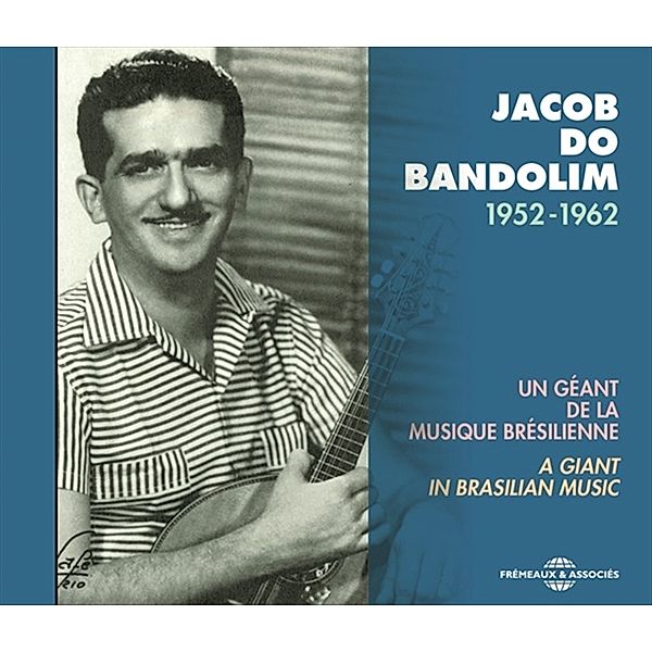 Un Géant De La Musique Brésilienne, 1952-1962, Jacob Do Bandolim