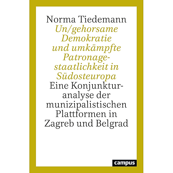 Un/gehorsame Demokratie und umkämpfte Patronagestaatlichkeit in Südosteuropa, Norma Tiedemann