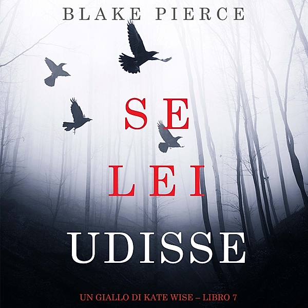 Un giallo di Kate Wise - 7 - Se lei udisse (Un giallo di Kate Wise – Libro 7), Blake Pierce
