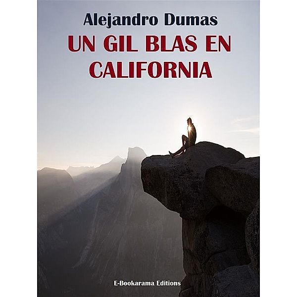 Un Gil Blas en California, Alejandro Dumas