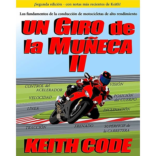 UN GIRO DE LA MUÑECA VOLUMEN II, Keith Code