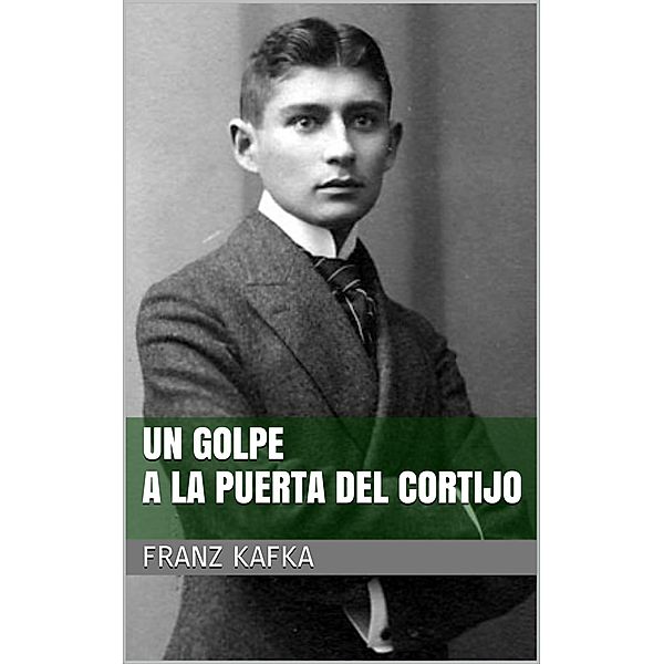 Un golpe a la puerta del Cortijo, Franz Kafka