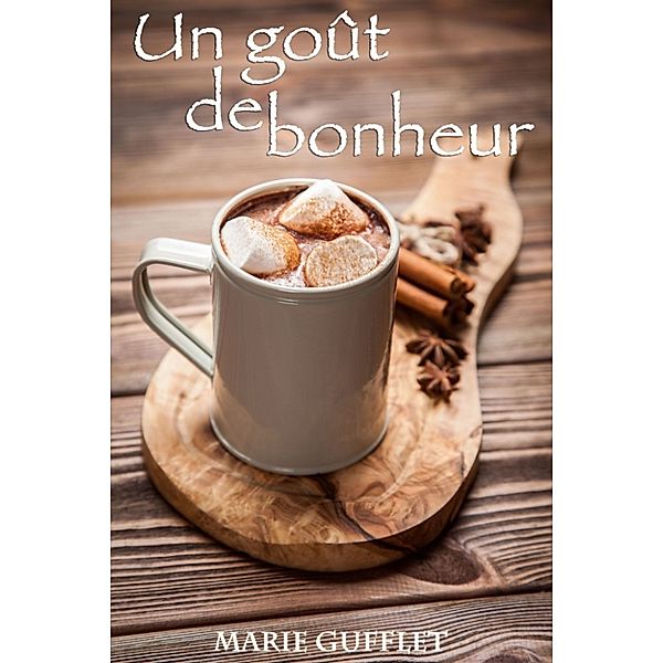 UN GOÛT DE BONHEUR, Marie GUFFLET