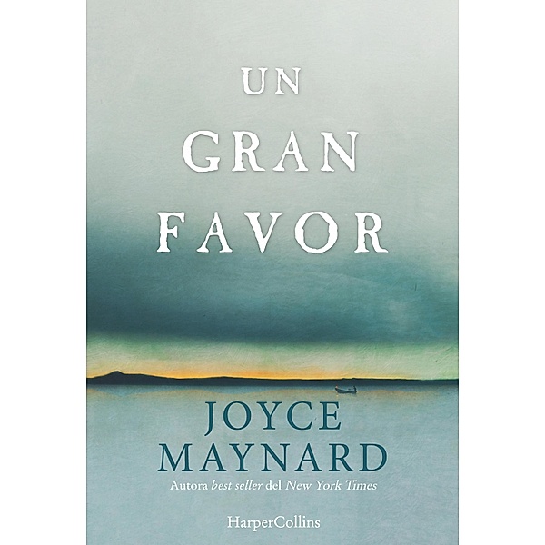 Un gran favor / Novela, Joyce Maynard