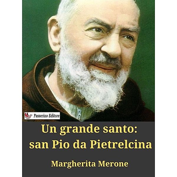 Un grande santo: san Pio da Pietrelcina, Margherita Merone