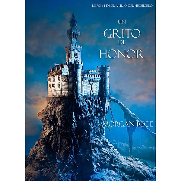 Un Grito De Honor (Libro #4 De El Anillo Del Hechicero) / El Anillo del Hechicero, Morgan Rice