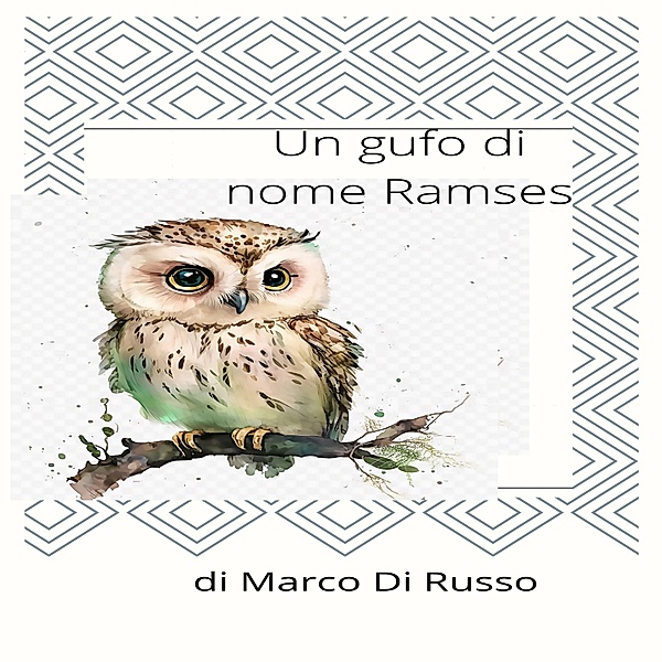 Un gufo di nome Ramses, Marco Di Russo