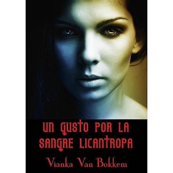 Un Gusto por la Sangre Licántropa, Vianka Van Bokkem