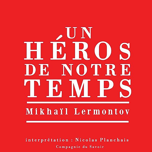 Un héros de notre temps, le plus grand roman russe classique, Mikhaïl Iourievitch Lermontov