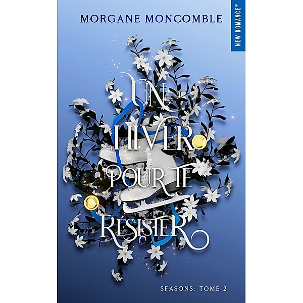 Un hiver pour te résister / Seasons Bd.2, Morgane Moncomble