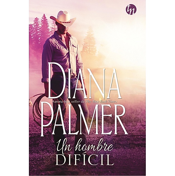 Un hombre difícil / Top Novel, Diana Palmer