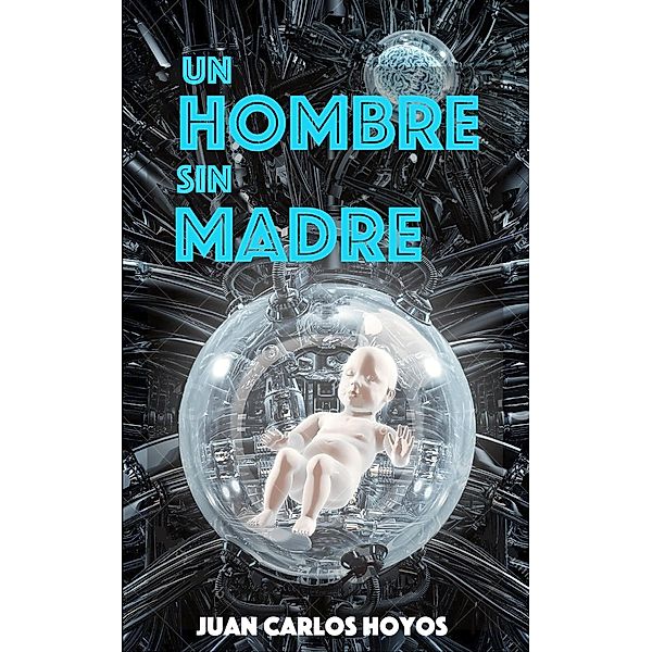 Un Hombre sin Madre, Juan Carlos Hoyos