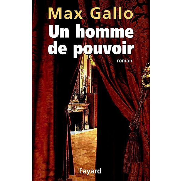 Un homme de pouvoir / Littérature Française, Max Gallo